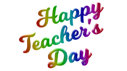 Happy Teacher's Day Calligraphic 3D Rendered Text Illustration Colored With RGB Rainbow Gradient, Isolated On White Background
