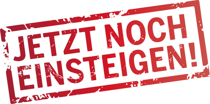 roter stempel jetzt noch einsteigen