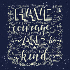 Have courage and be kind