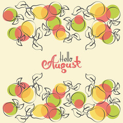 Apples and pears with the words HELLO AUGUST. Composition drawn in red and black on a light background. Decorative horizontal stripe of apples and pears with leaves, and colored spots.