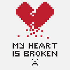 Illustration in the form of a pixelated broken heart with crumbling particles. The image is accompanied by the inscription My heart is broken. Can be used for printing or expressing feelings