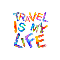 Travel is my life. Vector inscription