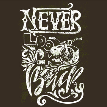 Never look back. Hand drawn lettering. Vector motivational typography design. Handwritten modern brush philosophy inscription. Motorbike illustration.