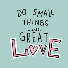 Do small things with great love word vector illustration pink and blue pastel tone