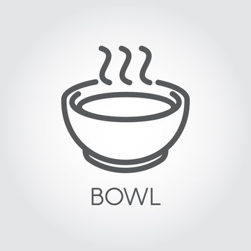 Contour simplicity icon of bowl with hot food or drink. Graphic outline label for culinary sites, books, mobile applications and other projects. Vector illustration