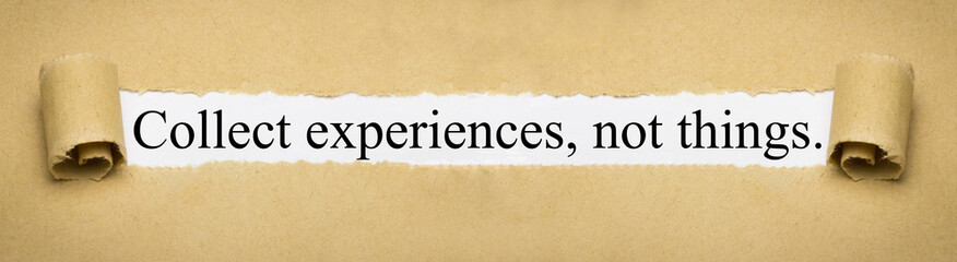 Collect experiences, not things