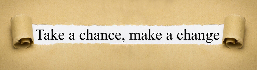 Take a chance, make a change