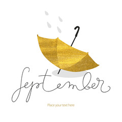 Abstract vector watercolor golden umbrella and the rain. September card template. Autumn ink lettering
