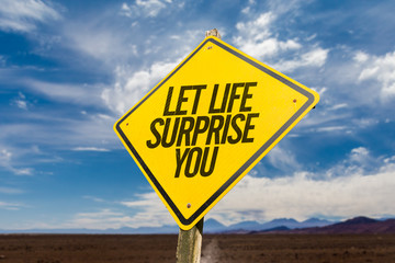 Let Life Surprise You