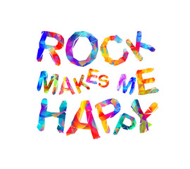 Rock makes me happy. Triangular letters.