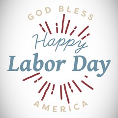 Digital composite image of happy labor day and god bless America