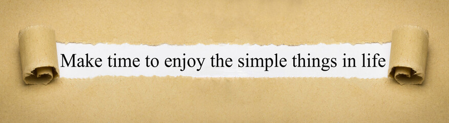 Make time to enjoy the simple things in life