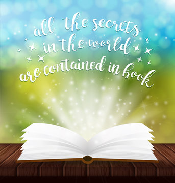 Vector open magic book on wood table with hand drawn lettering. Vector poster with book and bright light. All the secrets in the world are contained in book
