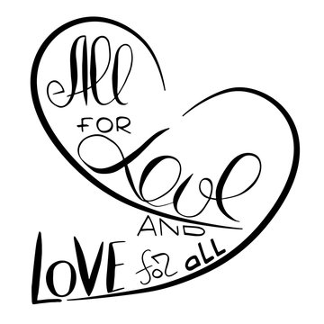 All for love and Love for all.  Slogan for non-traditional  sexual orientation for LGBT gay and lesbian parade.  Vector illustration of a flat style design for t-shirt and web.