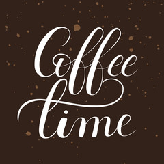 Vector illustration with hand-drawn lettering "Coffee time". Inscription for prints and posters, menu design, stickers, invitation, greeting cards. Isolated modern brush calligraphy. 