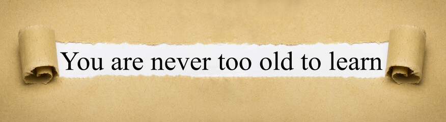 You are never too old to learn