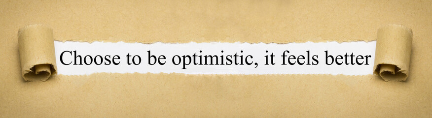 Choose to be optimistic, it feels better