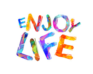 Enjoy life. Vector inspirational slogan