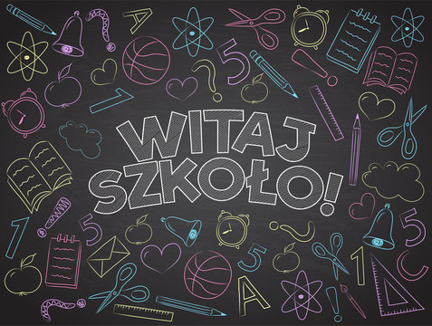"Witaj szkoło" - translated from Polish to English as "Back to School". Vector.
