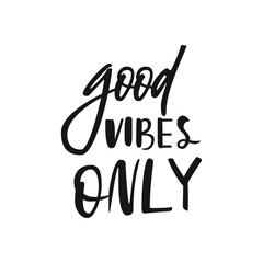 Motivational quote good vibes only. Vector calligraphy image. Hand drawn lettering poster, typography card.