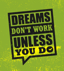 Dreams Do Not Work Unless You Do. Inspiring Creative Motivation Quote Poster Template. Vector Typography Banner Design