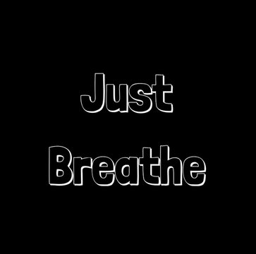 Inspirational and Mindful Quote:  Just Breathe in typography