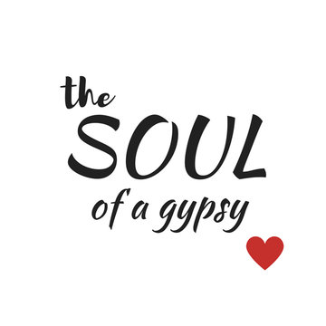Quote:  the Soul of a gypsy in typography and with a red heart.