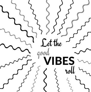 Inspirational Quote: Let the good VIBES roll with bold graphic print