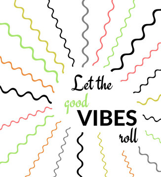 Inspirational Quote: Let the good VIBES roll with colorful graphic design