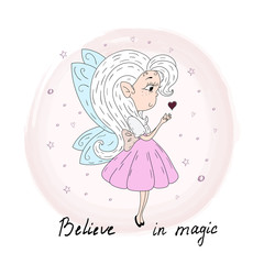 believe in magic card. Hand Drawn cute cartoon Fairy with heart vector illustration