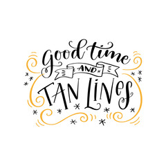 Handwritten lettering phrase "Good time and tan lines"