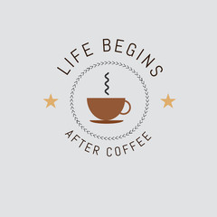 The logo with the words life begines after coffee for signs, badge, sticker. Decorative frame of vector elements