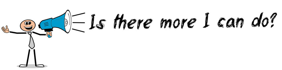 Is there more I can do? / Mann mit Megafon