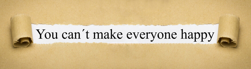 You can´t make everyone happy
