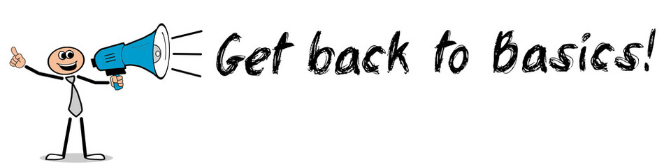 Get back to Basics! / Mann mit Megafon