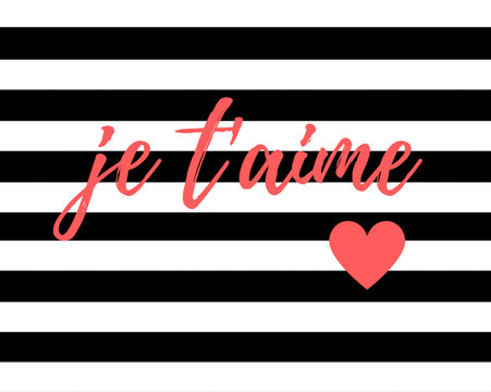 Quote:  Je t'aime French for I Love You in typography with a heart