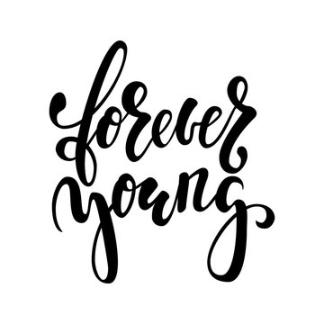 forever young Hand drawn brush pen lettering isolated on white background. design for holiday greeting card and invitation of the wedding, Valentine s day, Happy mother day, birthday, anniversary