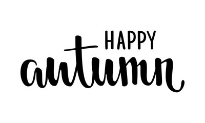 happy autumn. Hand drawn calligraphy and brush pen lettering. design for holiday greeting card and invitation of seasonal autumn holiday.