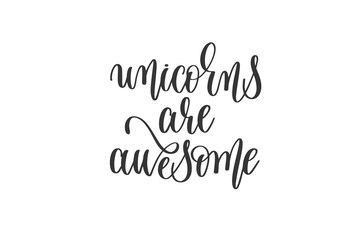 unicorns are awesome hand lettering inscription