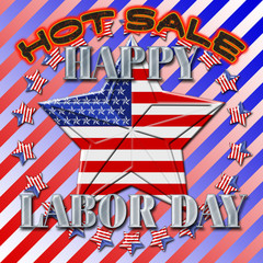 Happy Labor Day, HOT SALE, 3D, Banner sign in American style, stars and stripes, Modern shiny conception of a traditional American holiday.