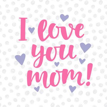 I love you, mom poster with cute hand written brush lettering