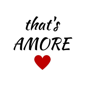 Quote:  That's Amore (That's Love)  in Italian