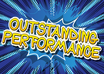 Outstanding Performance - Comic book word on abstract background.