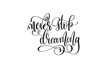 never stop dreaming - black and white handwritten lettering