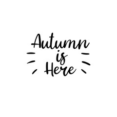 Autumn is here. Modern calligraphy. Handwritten card