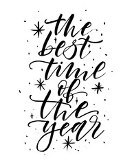 The Best Time of the Year. Christmas time. Happy Holidays typography for greeting card or poster. Black letters on white background. Modern handwritten calligraphy.