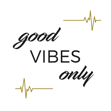 Inpsirational and MIndful Quote:  Good Vibes Only