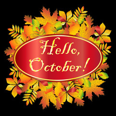 Hello, October. Banner in the frame of autumn leaves of maple, oak, chestnut, etc. Postcard, background.