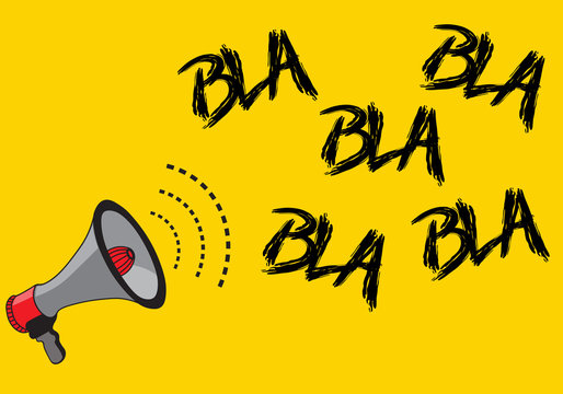 saying bla bla bla from megaphone 