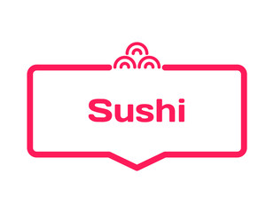 Sushi template dialog bubble in flat style on white back. Basis with rolls icon for various word of plot. Stamp for quotes to cards, banners, labels, notes, restaurant, menu, blog article. Vector